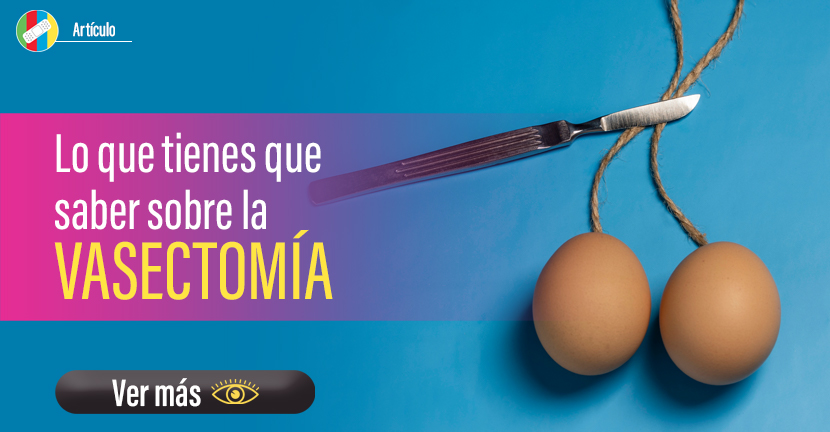 La vasectomía, método anticonceptivo para el hombre