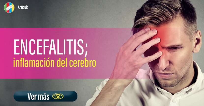 Encefalitis, inflamación del cerebro.