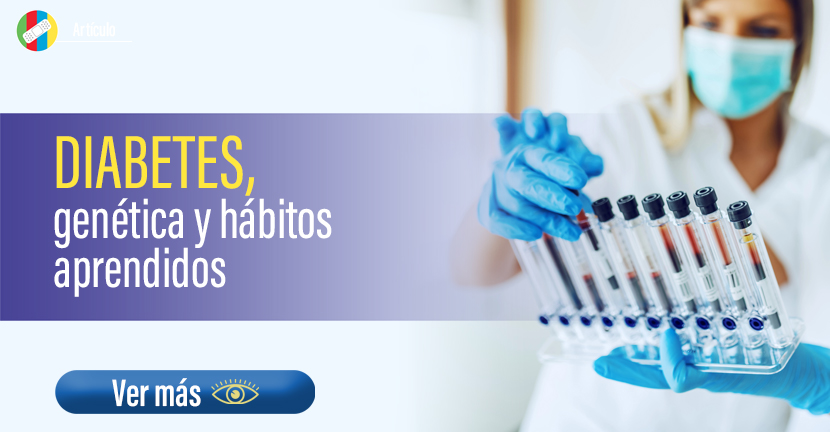 Diabetes, genética y hábitos aprendidos.