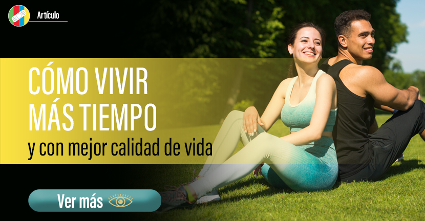 Cómo vivir más tiempo y con mejor calidad de vida.