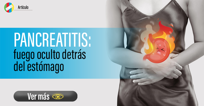 Pancreatitis: fuego oculto detrás del estómago.