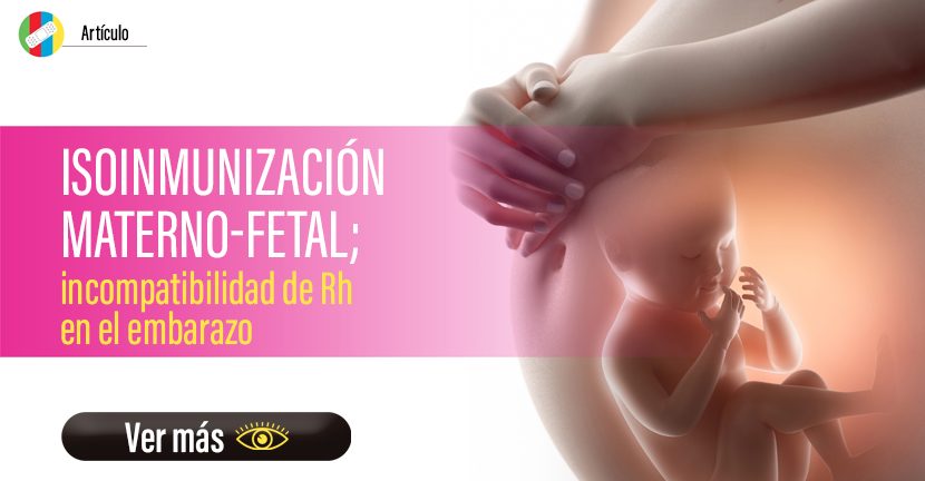 Isoinmunización materno-fetal, incompatibilidad de Rh en el embarazo.
