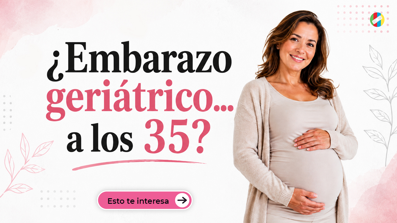 ¿Embarazo geriátrico… a los 35?