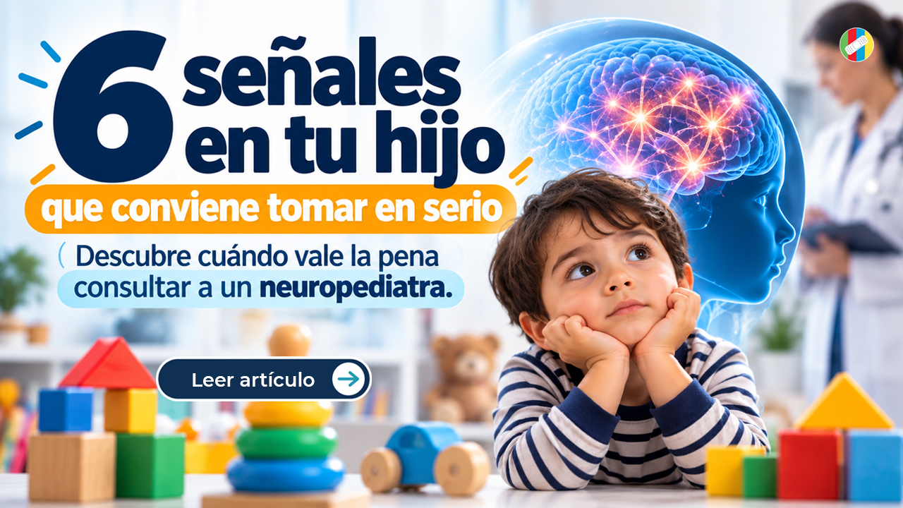 6 señales en tu hijo que conviene tomar en serio: Descubre cuándo vale la pena consultar a un neuropediatra.
