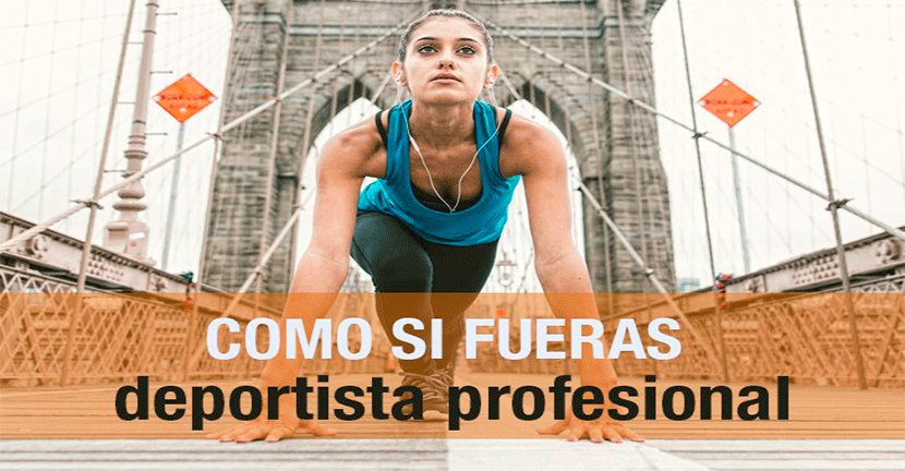Como si fueras deportista profesional