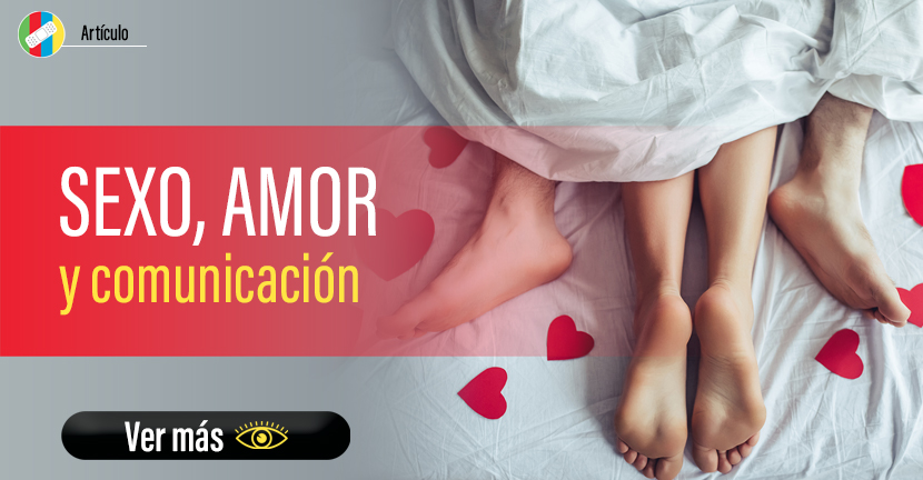 Sexo, amor y comunicación.