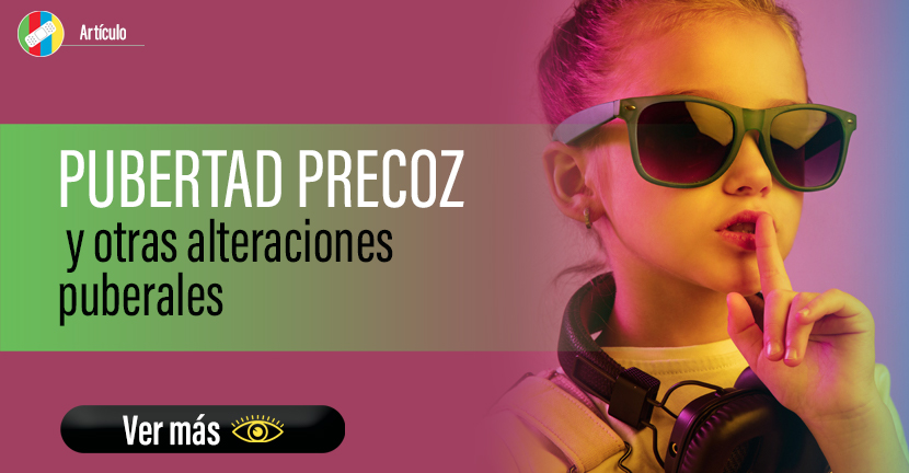 Pubertad precoz y otras alteraciones puberales.