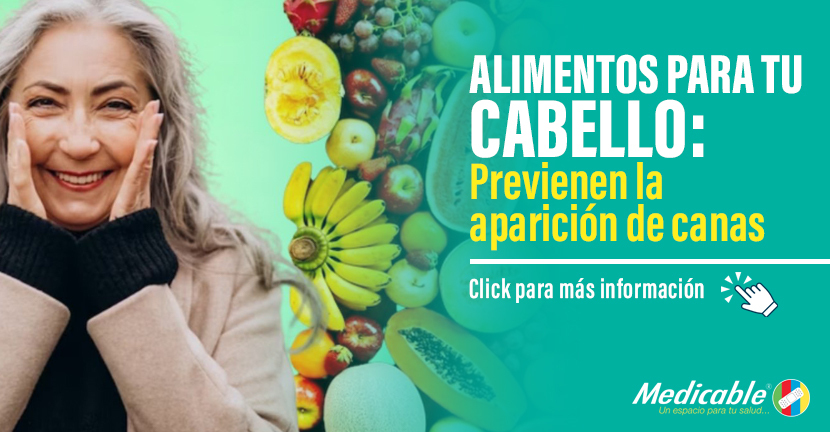 Alimentos para tu Cabello: Previenen la aparición de canas