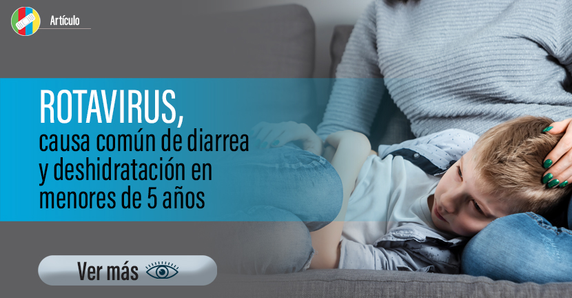 Rotavirus, causa común de diarrea y deshidratación en menores de 5 años