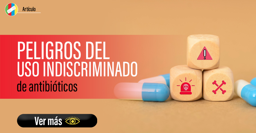 Peligros del uso indiscriminado de antibióticos