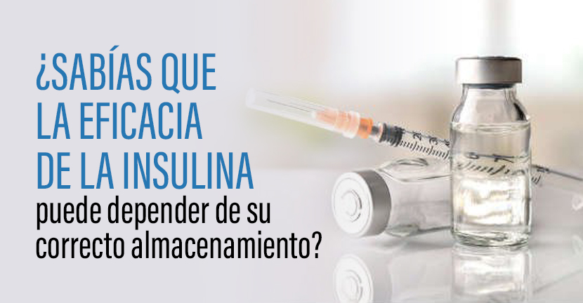 ¿Sabías que la eficacia de la insulina puede depender de su correcto almacenamiento?