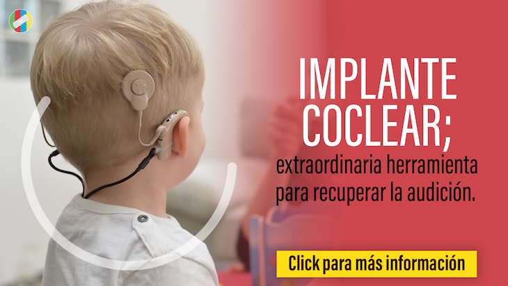 Implante coclear, extraordinaria herramienta para recuperar la audición